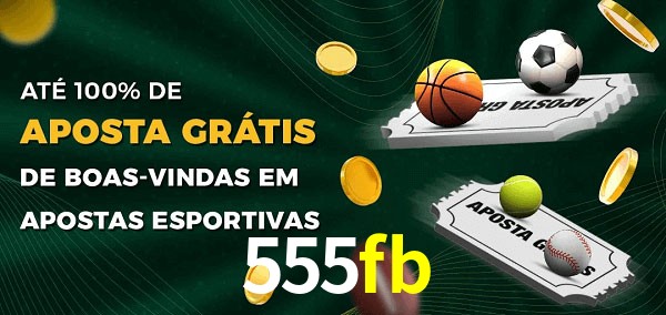555fb Ate 100% de Aposta Gratis