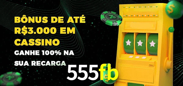 555fb melhor bônus de depósito